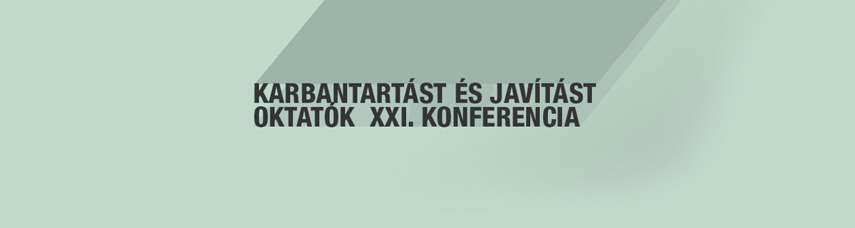 Karbantartást és Javítást Oktatók XXI. Konferencia